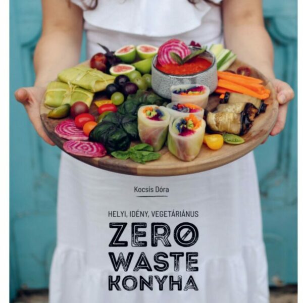 Második kiadás plusz oldalai - Kocsis Dóra: Helyi, idény, vegetáriánus Zero waste konyha szakácskönyv (digitális)